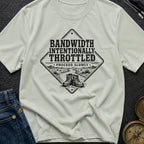 Bandwidth Throttled By Nature - T-Shirt