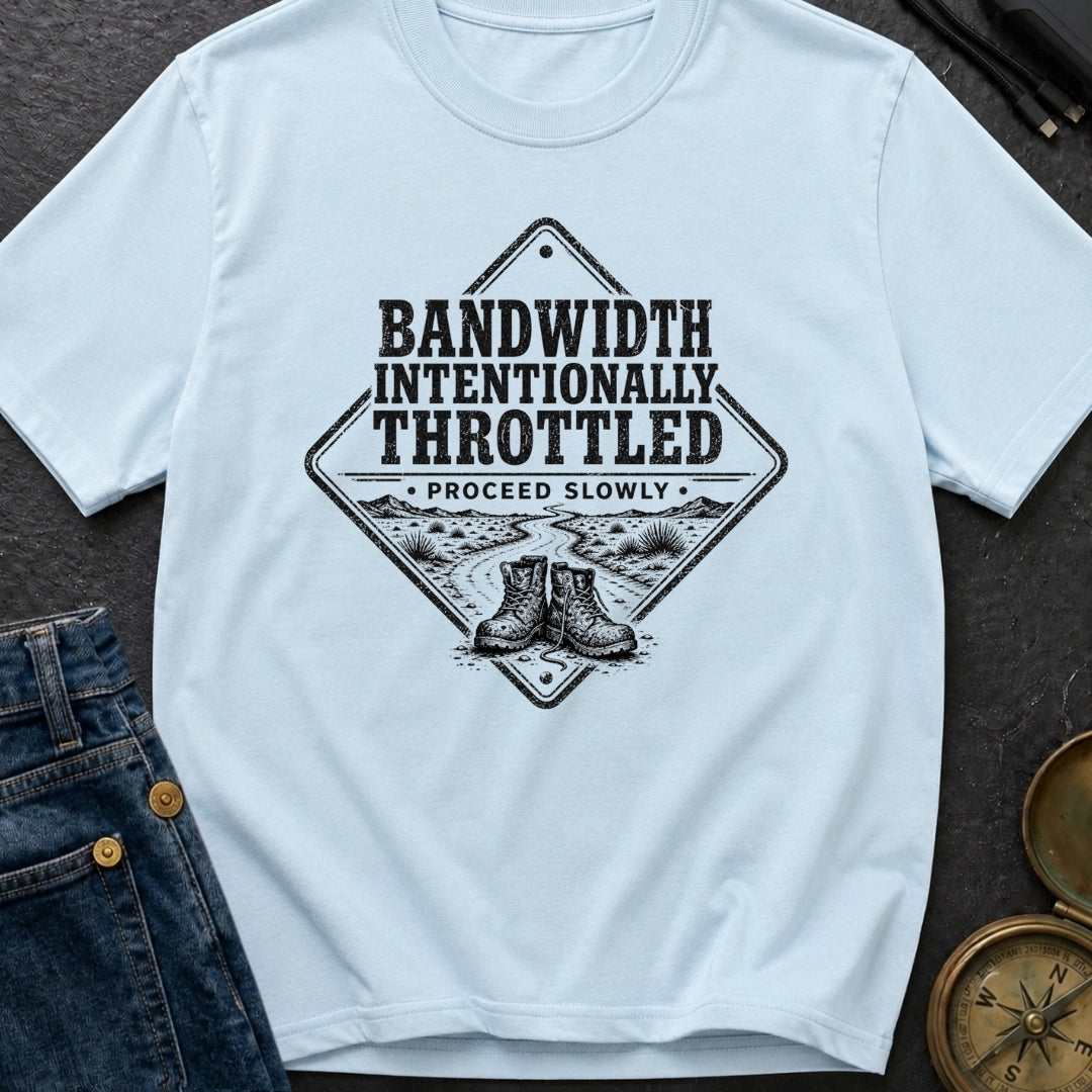 Bandwidth Throttled By Nature - T-Shirt