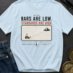 Low Bars High Standards - T-Shirt