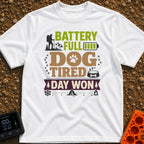 Battery Full Dog Tired - T-Shirt in White - A typographic design reading "BATTERY FULL DOG TIRED DAY WON" featuring a...