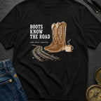 Boots Know The Road - T-Shirt