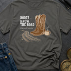 Boots Know The Road - T-Shirt