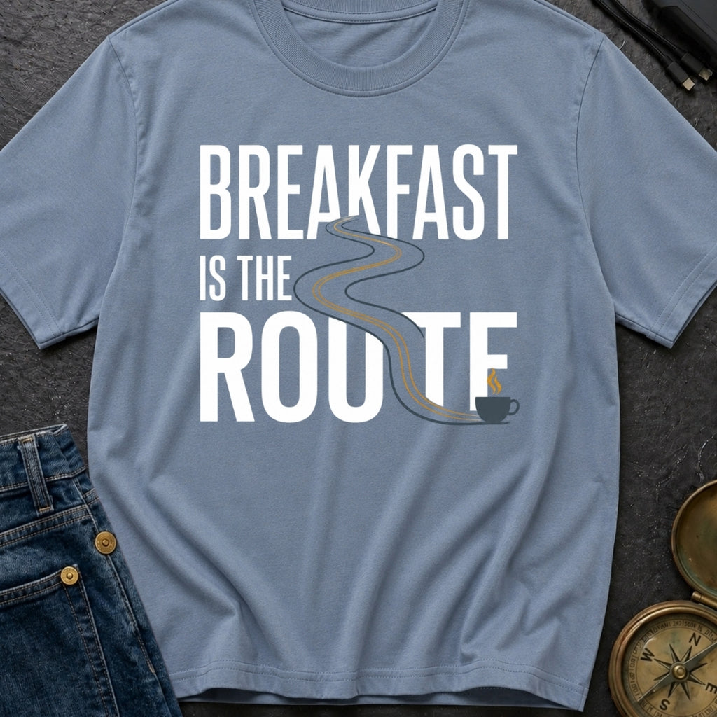 Breakfast Is The Route - T-Shirt