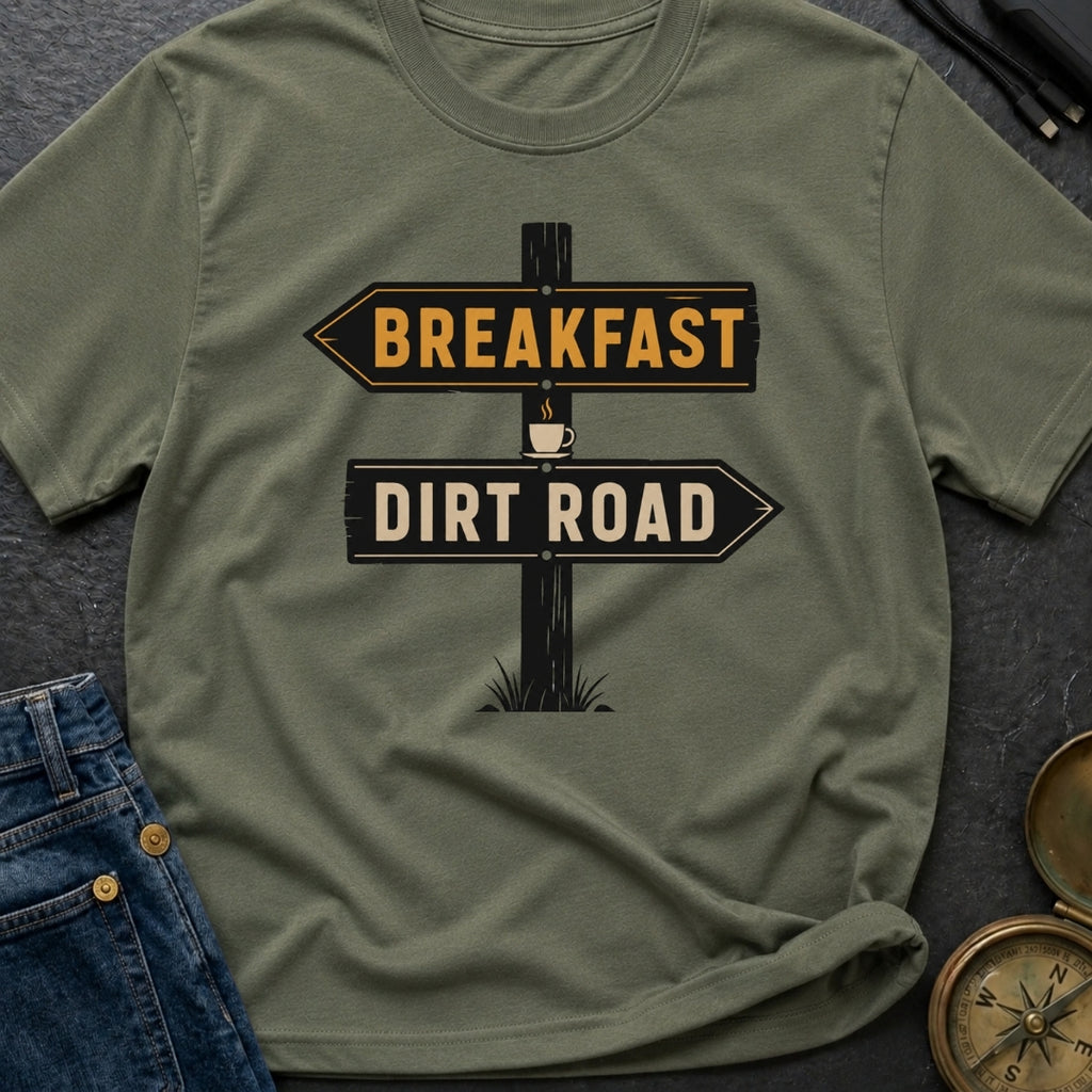 Breakfast Next Dirt Road - T-Shirt