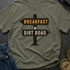 Breakfast Next Dirt Road - T-Shirt