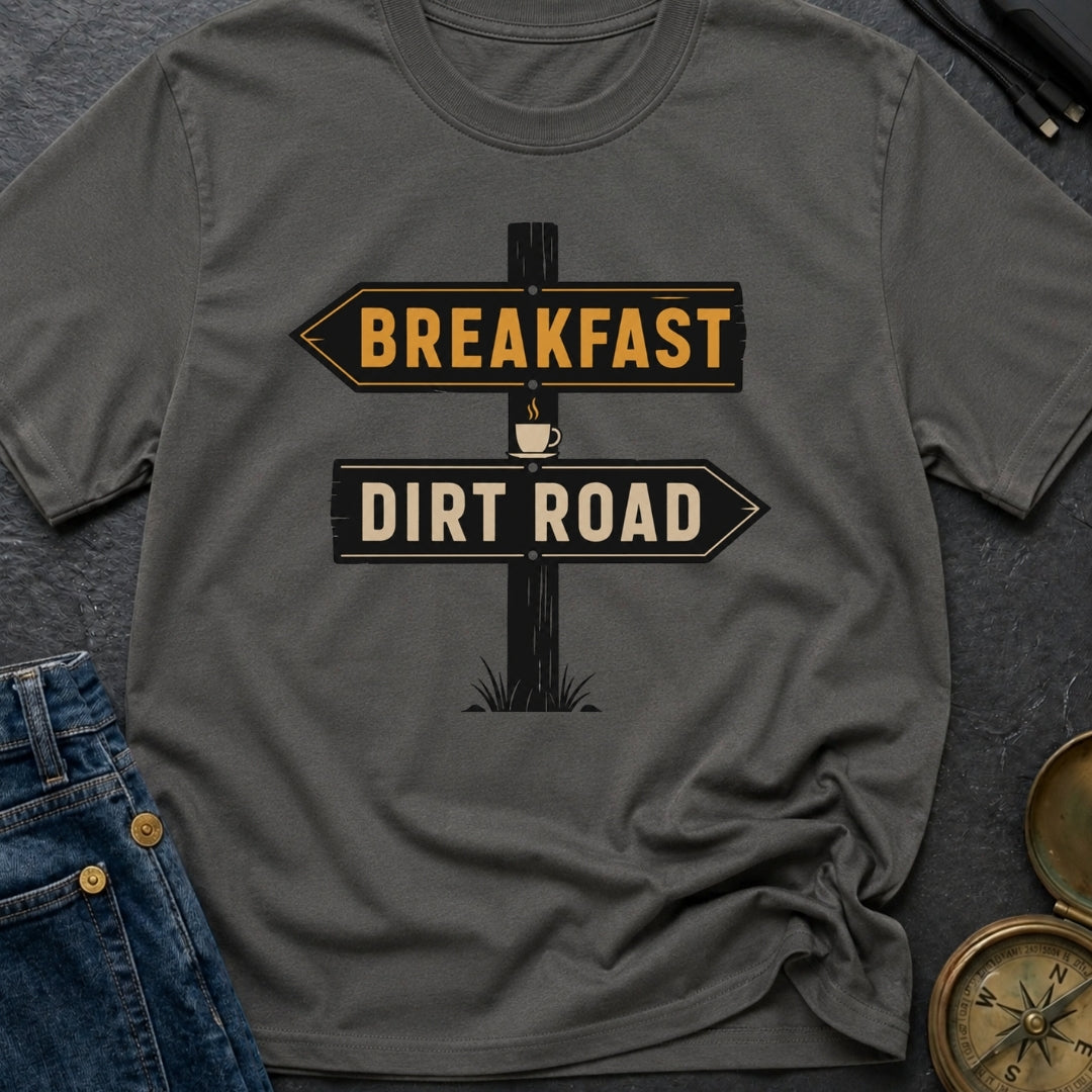 Breakfast Next Dirt Road - T-Shirt