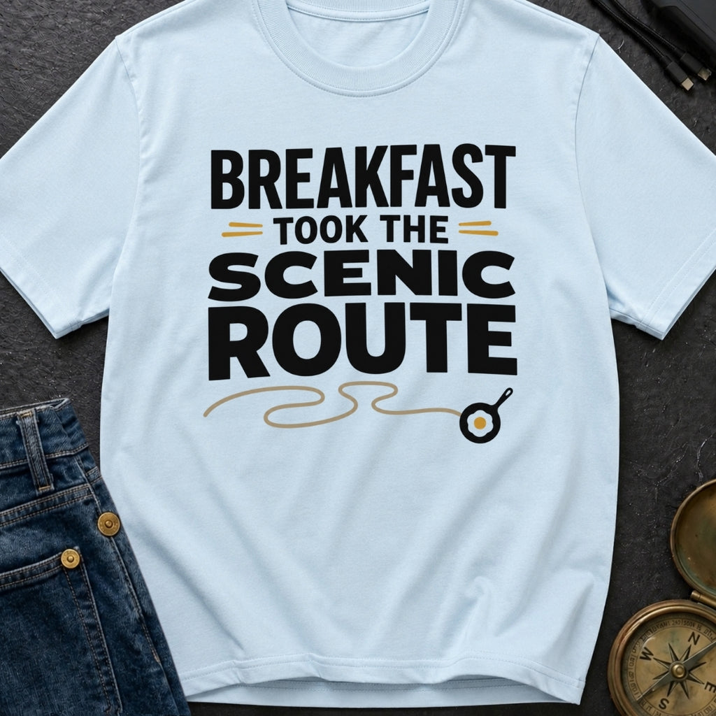 Breakfast Took The Scenic Route - T-Shirt
