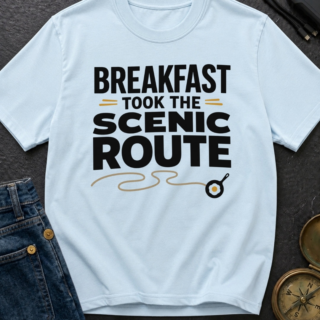 Breakfast Took The Scenic Route - T-Shirt