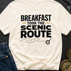 Breakfast Took The Scenic Route - T-Shirt