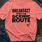 Breakfast Took The Scenic Route - T-Shirt
