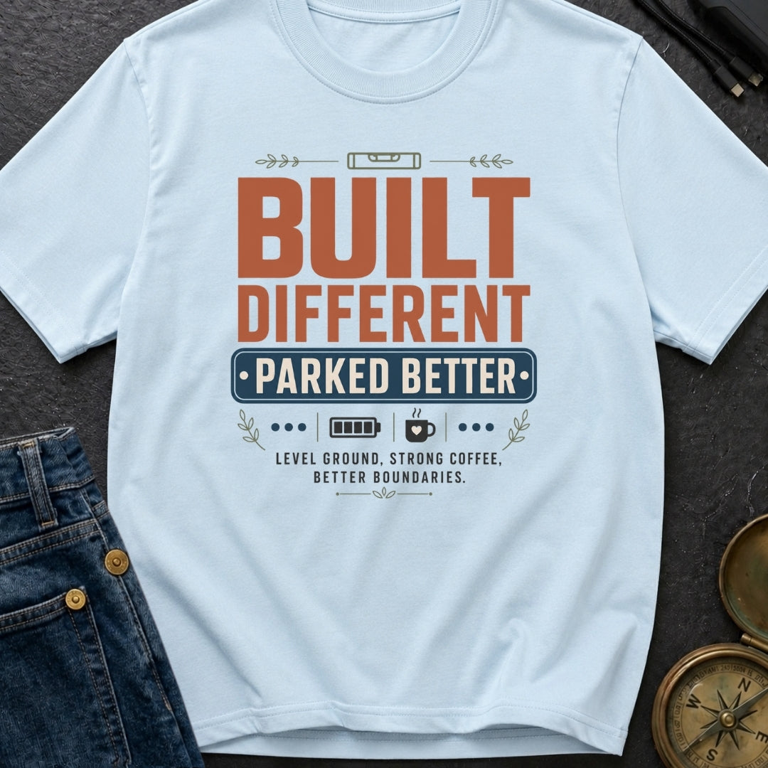 Built Different Parked Better - T-Shirt