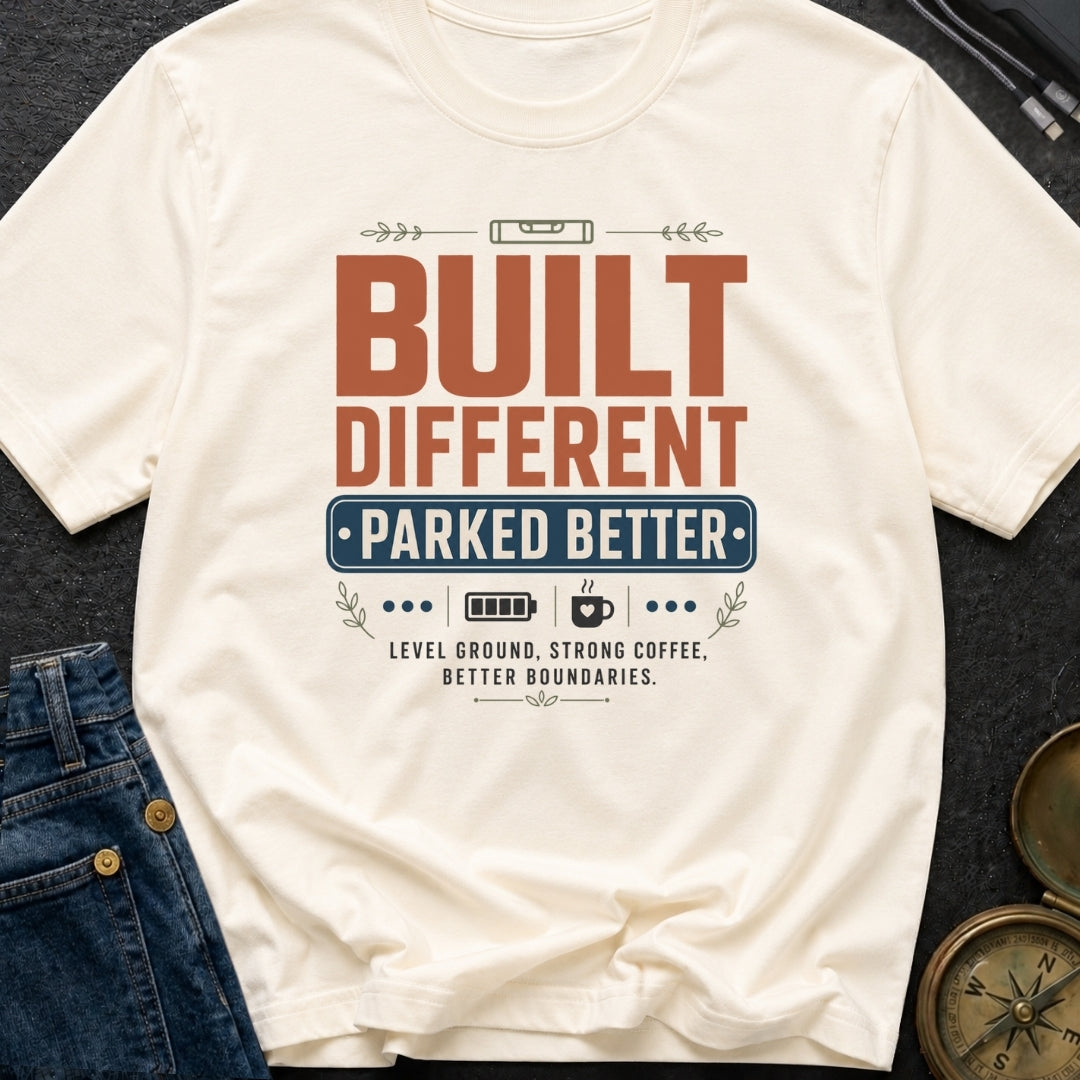 Built Different Parked Better - T-Shirt