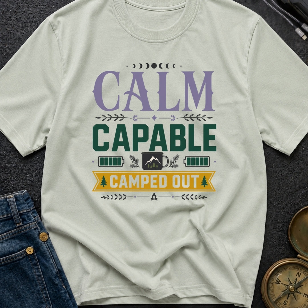 Calm Capable Camped Out - T-Shirt