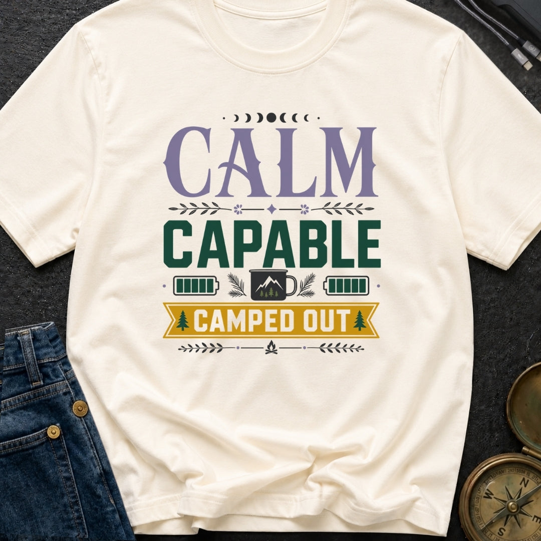 Calm Capable Camped Out - T-Shirt