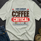 Coffee Declared Critical - T-Shirt