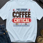 Coffee Declared Critical - T-Shirt
