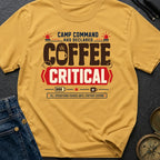 Coffee Declared Critical - T-Shirt
