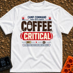 Coffee Declared Critical - T-Shirt in White - A typography-based design featuring the text "CAMP COMMAND HAS DECLARED...