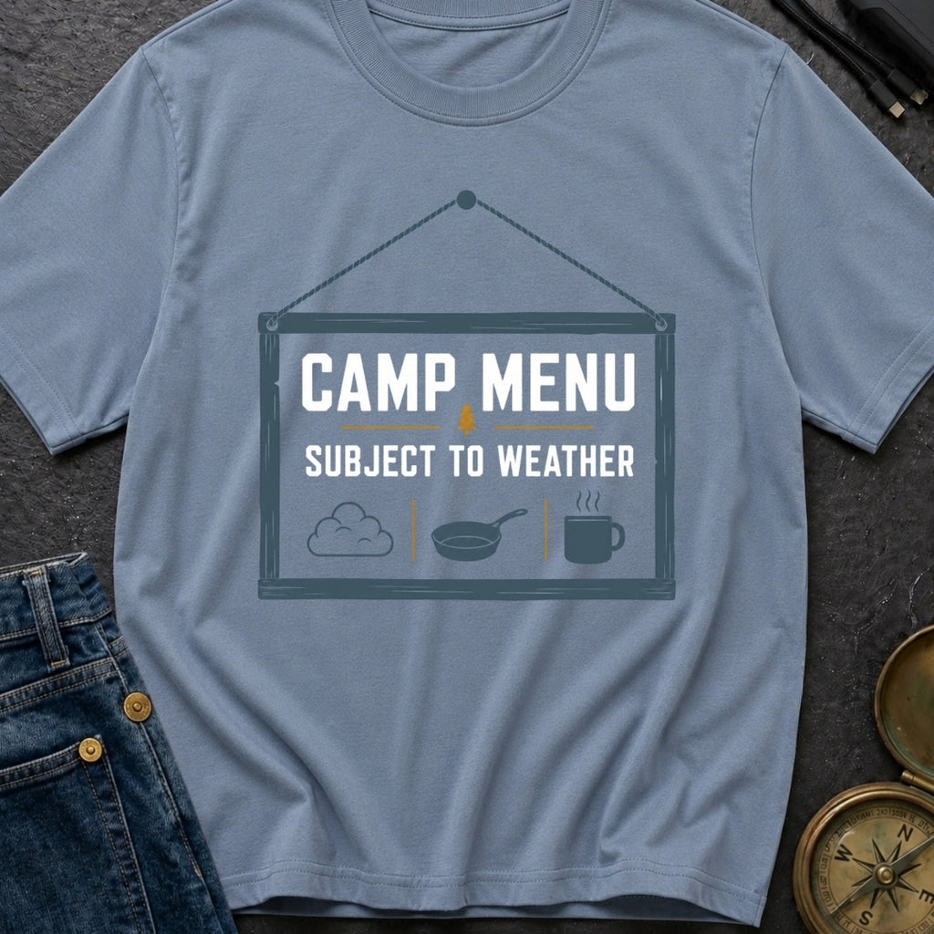 Camp Menu Subject To Weather - T-Shirt