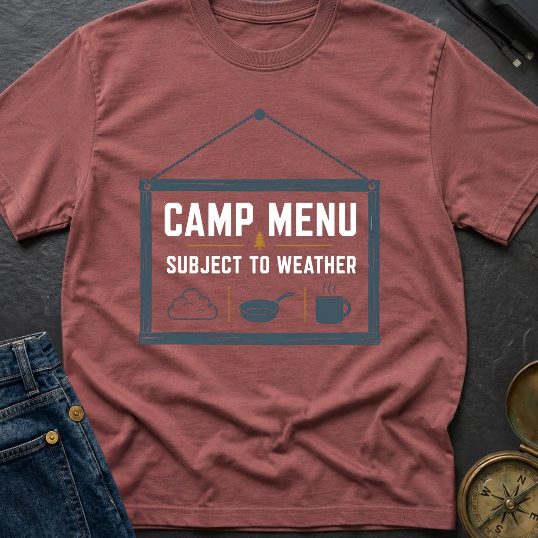 Camp Menu Subject To Weather - T-Shirt