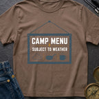 Camp Menu Subject To Weather - T-Shirt