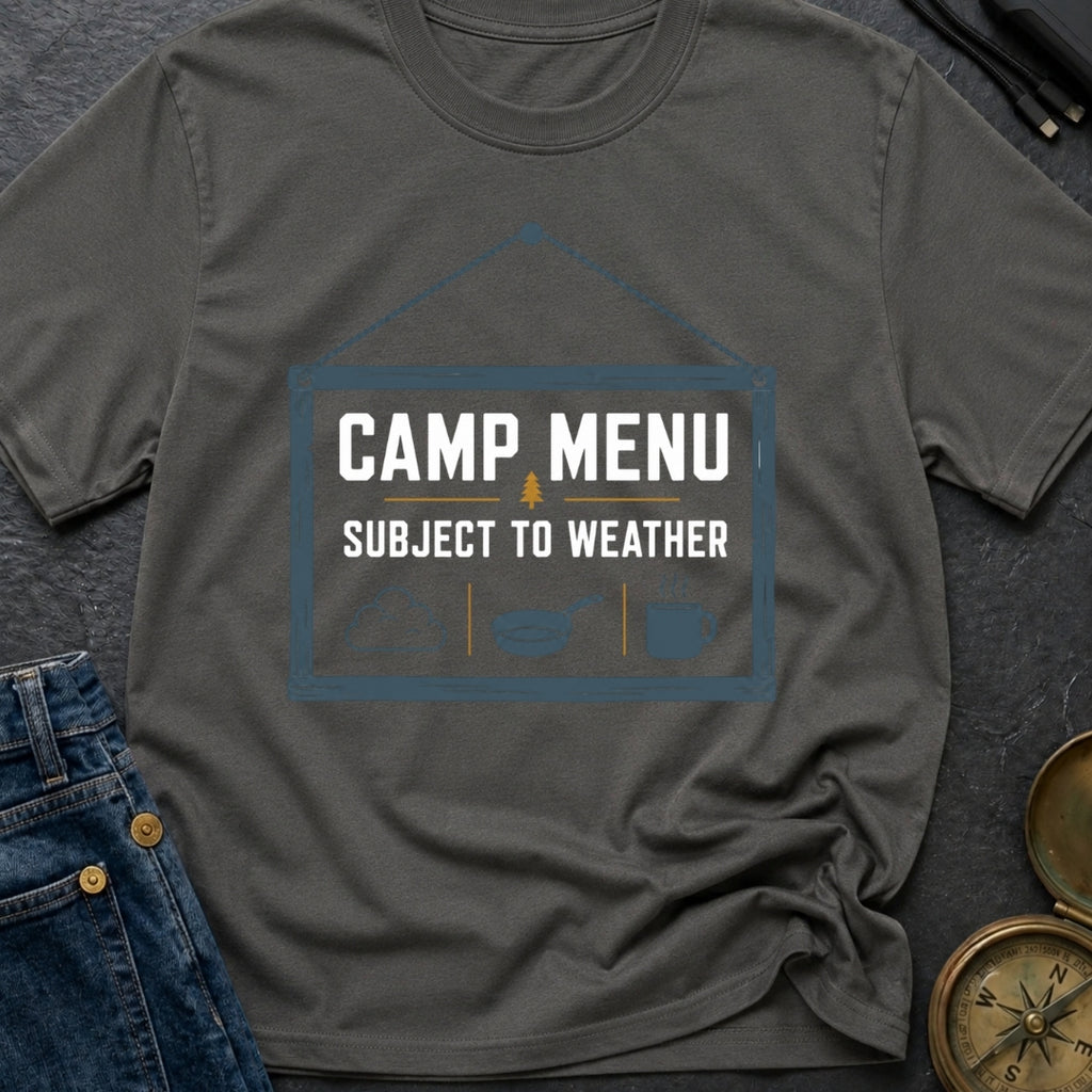 Camp Menu Subject To Weather - T-Shirt