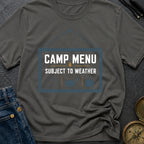 Camp Menu Subject To Weather - T-Shirt