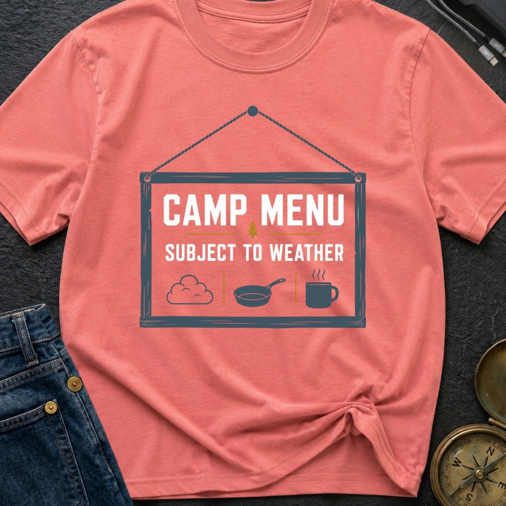 Camp Menu Subject To Weather - T-Shirt