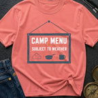 Camp Menu Subject To Weather - T-Shirt