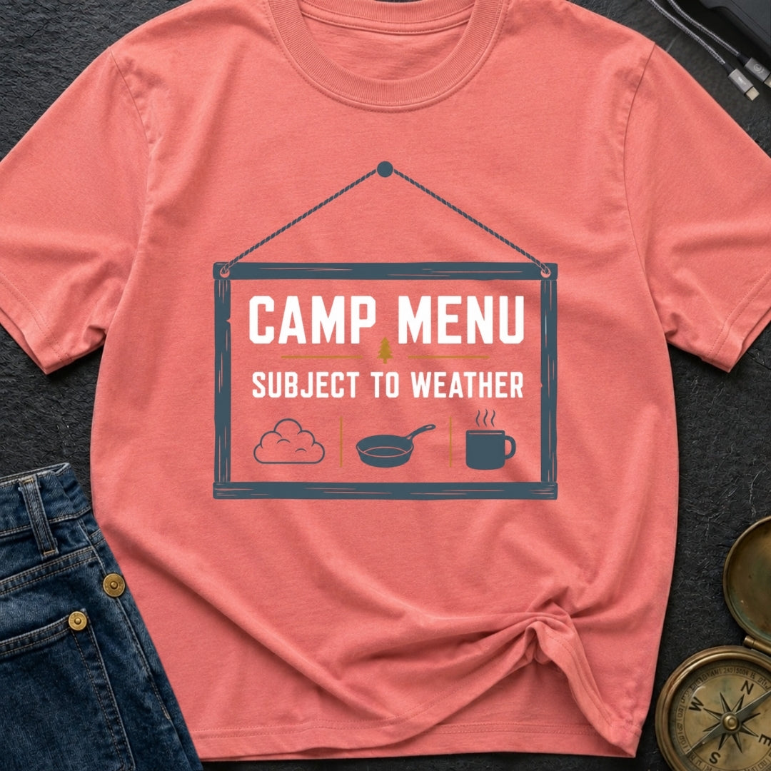 Camp Menu Subject To Weather - T-Shirt