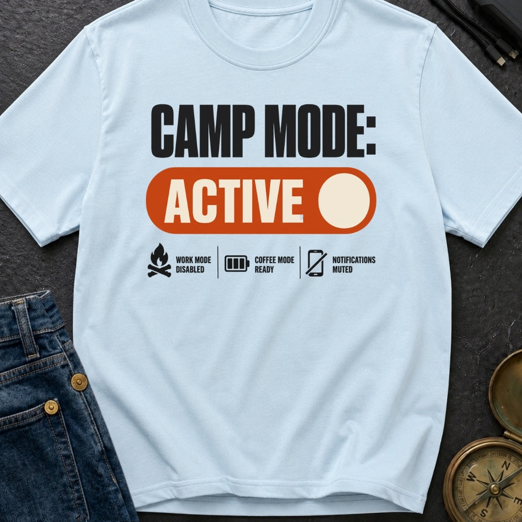 Camp Mode Active - T-Shirt