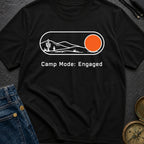 Camp Mode Engaged - T-Shirt