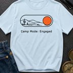 Camp Mode Engaged - T-Shirt