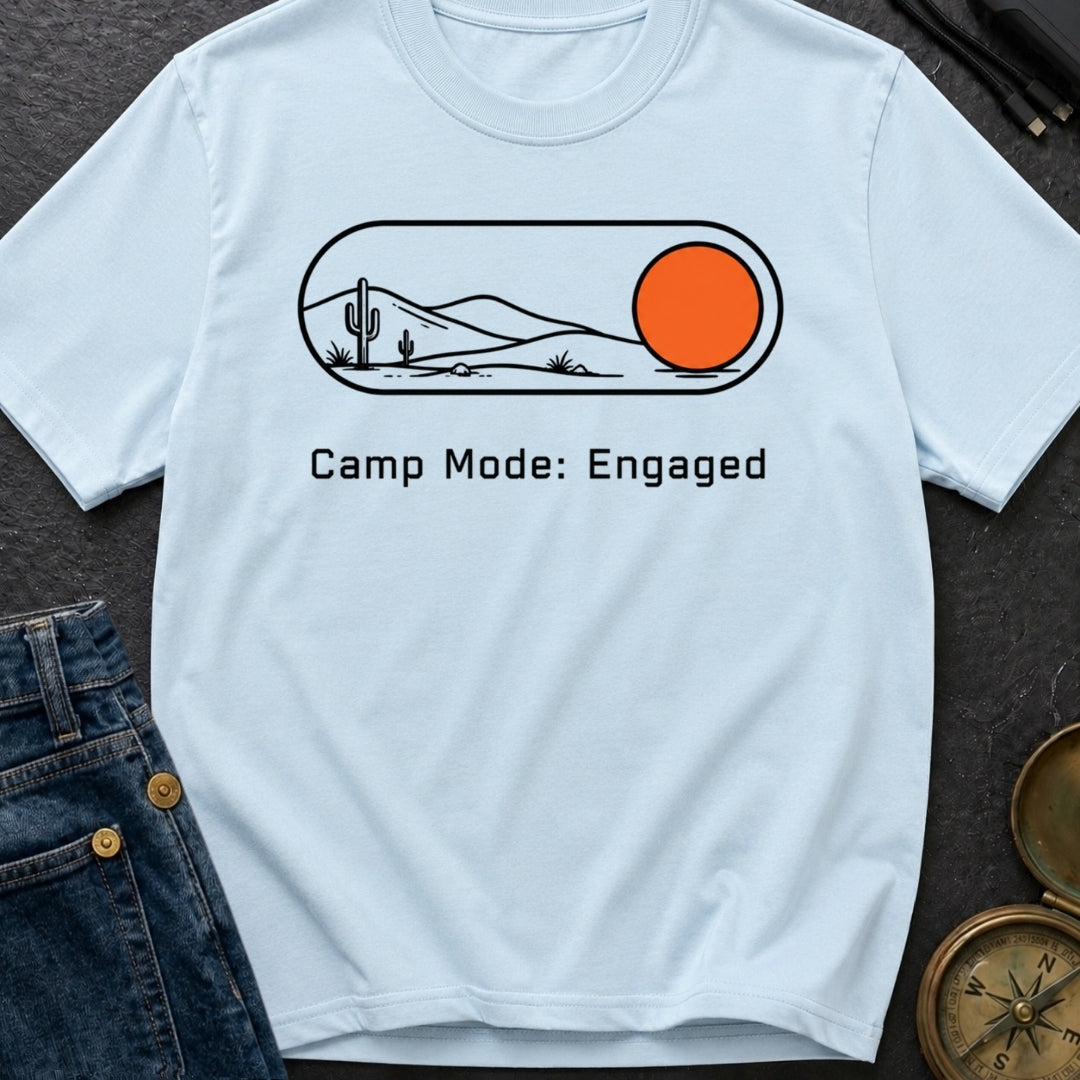 Camp Mode Engaged - T-Shirt