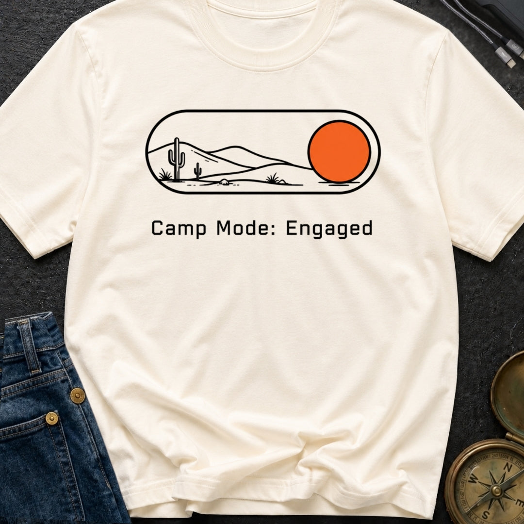 Camp Mode Engaged - T-Shirt