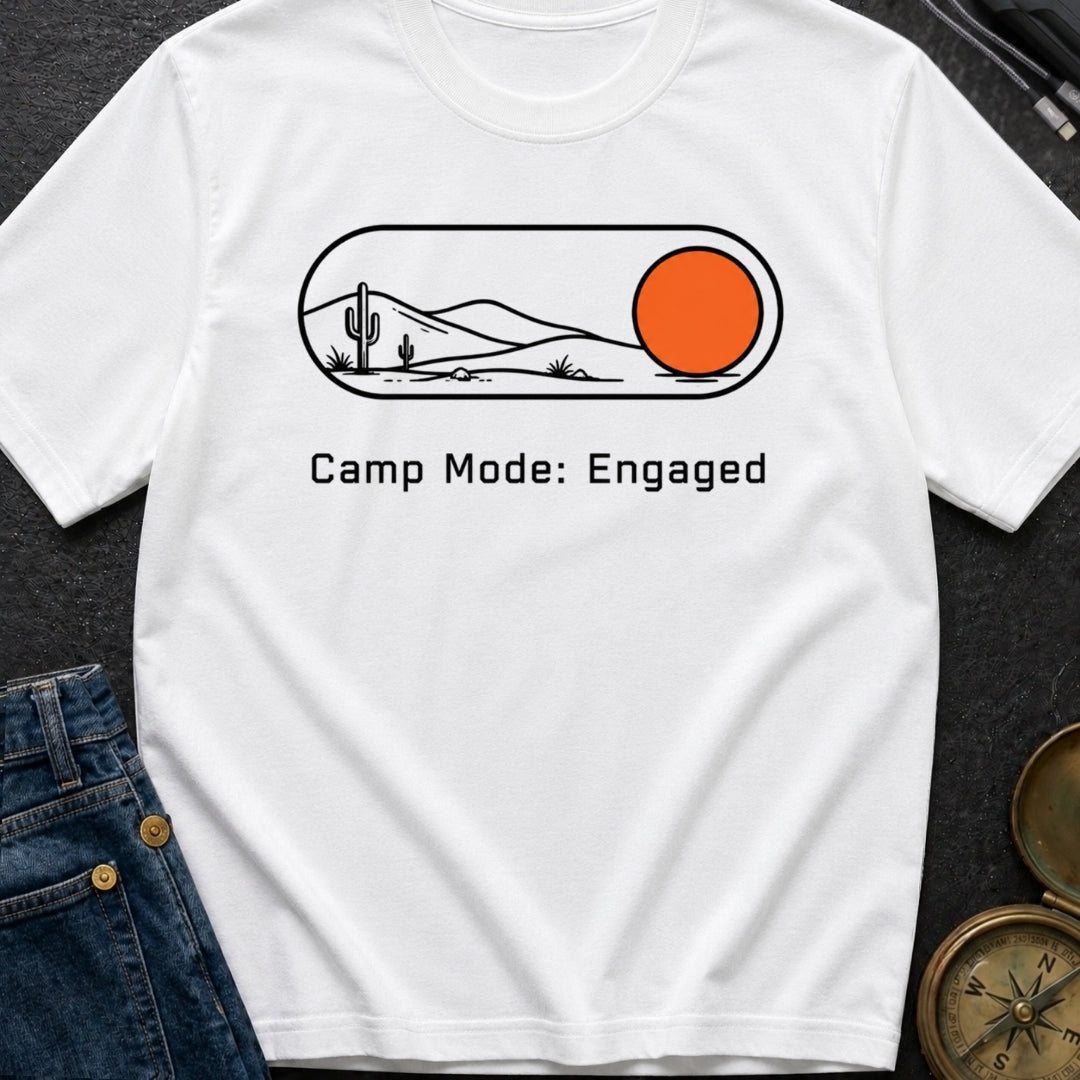 Camp Mode Engaged - T-Shirt