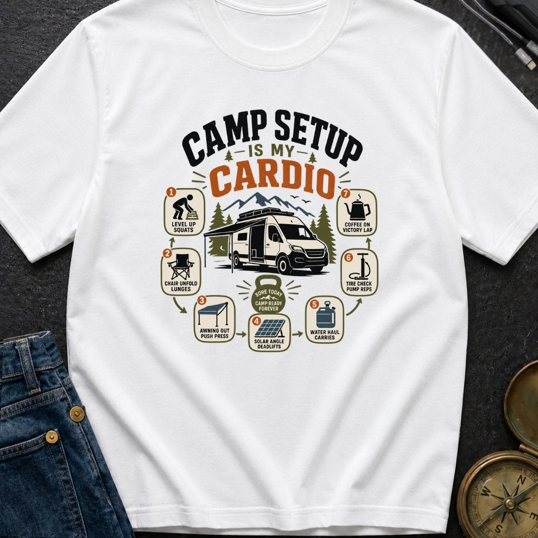 Setup Is My Cardio - T-Shirt