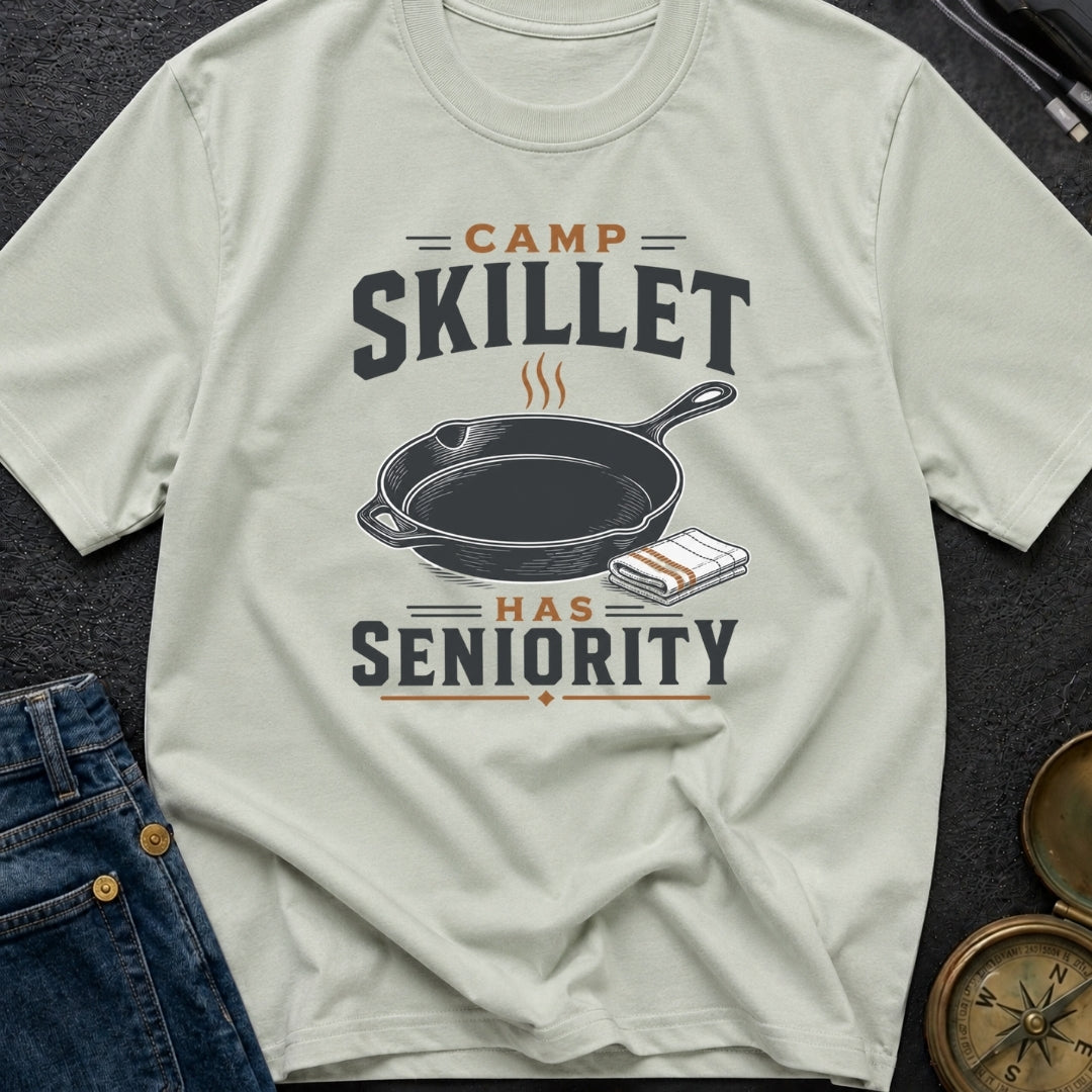 Camp Skillet Has Seniority - T-Shirt