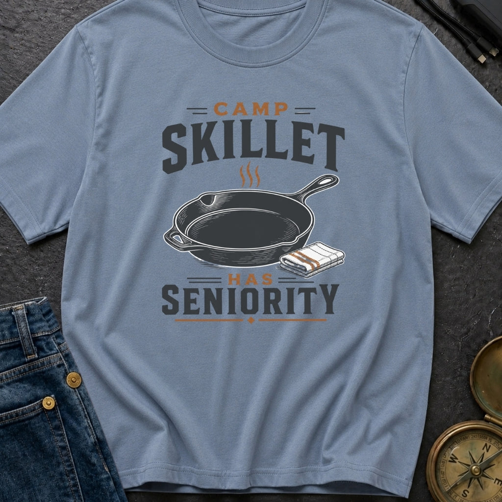 Camp Skillet Has Seniority - T-Shirt