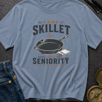Camp Skillet Has Seniority - T-Shirt