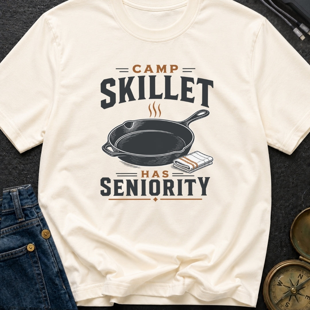 Camp Skillet Has Seniority - T-Shirt