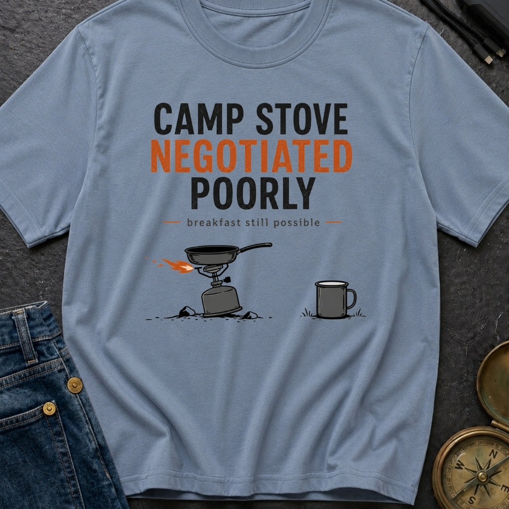 Camp Stove Negotiated Poorly - T-Shirt