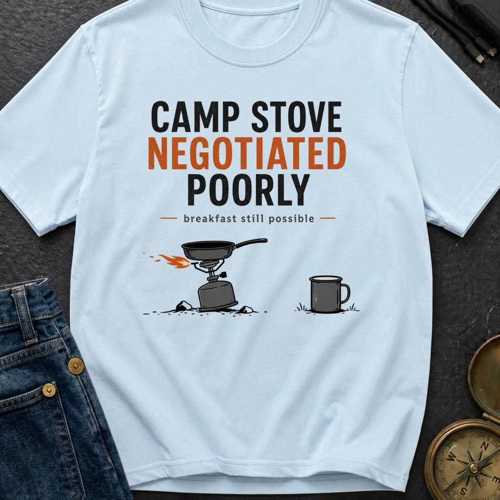 Camp Stove Negotiated Poorly - T-Shirt