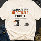 Camp Stove Negotiated Poorly - T-Shirt