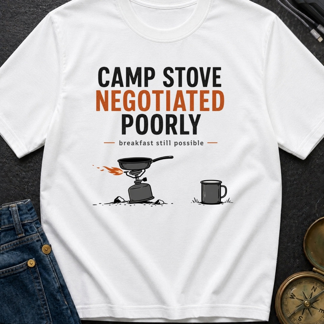 Camp Stove Negotiated Poorly - T-Shirt