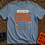 Mostly Coffee Budget - T-Shirt in Blue Jean - A text-based design that reads 'CAMPING BUDGET: MOSTLY COFFEE' above a...