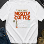 Camping Budget Mostly Coffee - T-Shirt