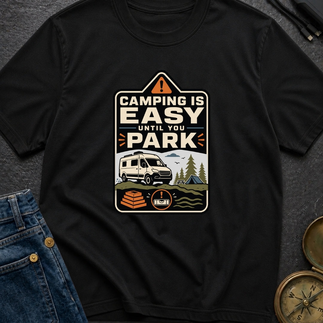 Easy Until You Park - T-Shirt
