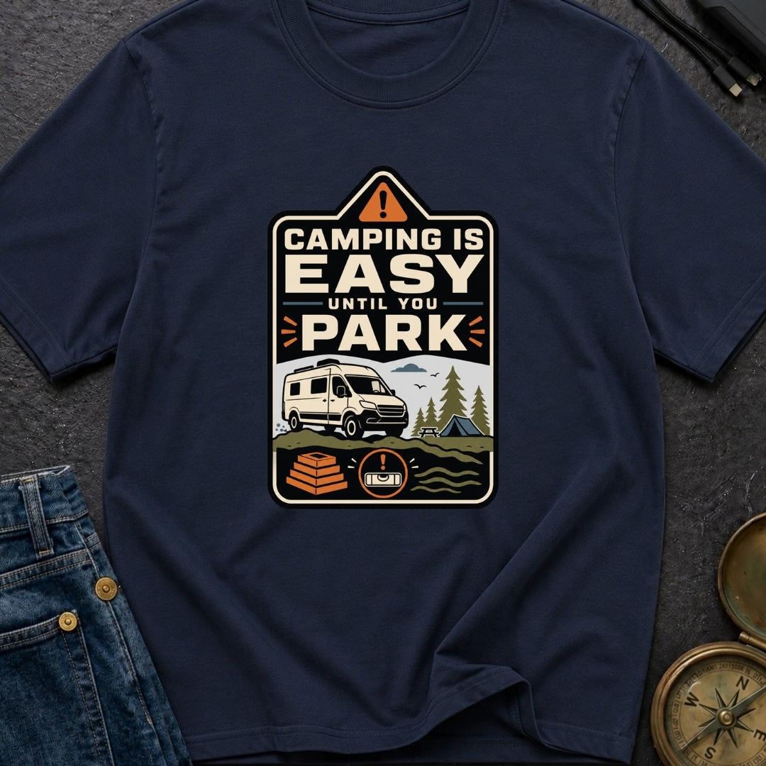 Easy Until You Park - T-Shirt