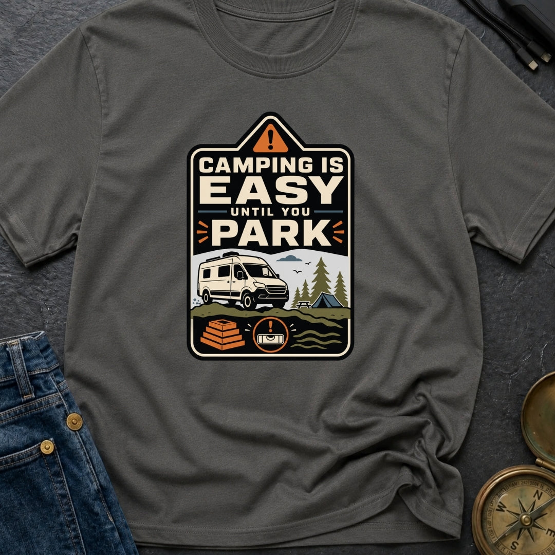 Easy Until You Park - T-Shirt